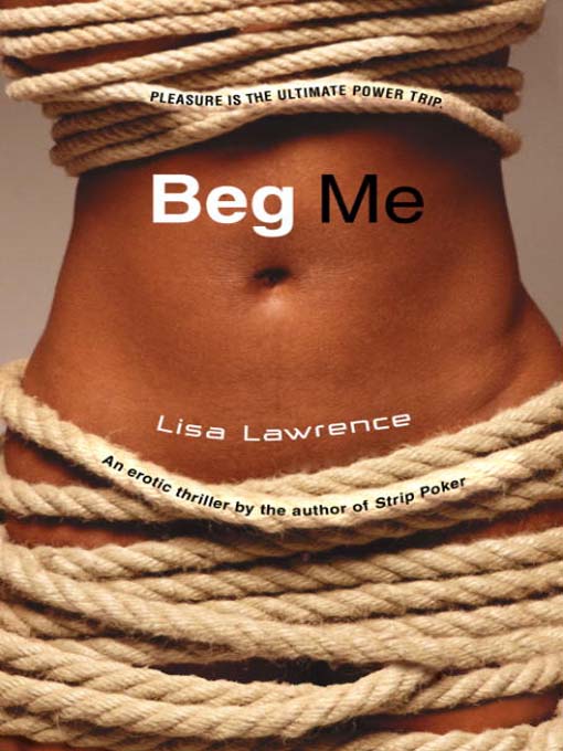 Title details for Beg Me by Lisa Lawrence - Available